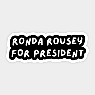 Ronda Rousey for President Sticker